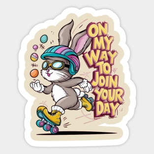 ON MY WAY TO JOIN YOUR DAY! Sticker